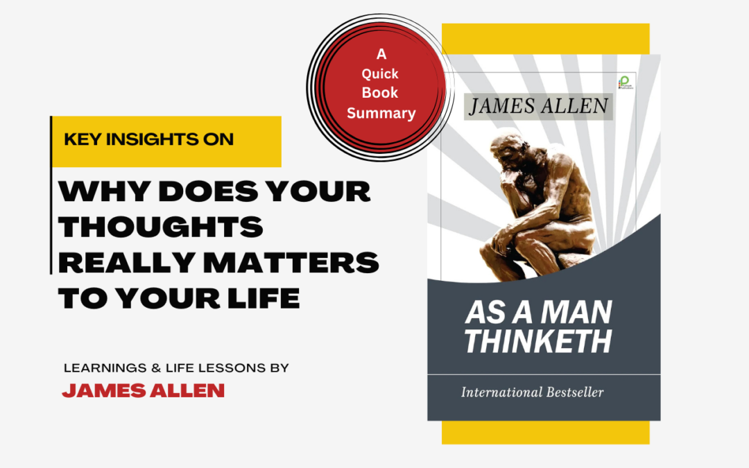 As a man thinketh – A quick book summary and key learnings