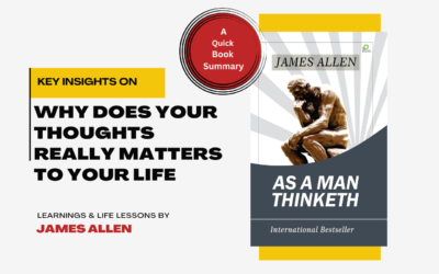As a man thinketh – A quick book summary and key learnings